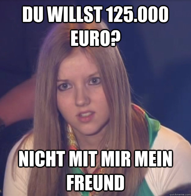 Du willst 125.000 Euro? Nicht mit mir mein Freund  scumbag gameshow helper