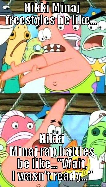 NIKKI MINAJ FREESTYLES BE LIKE...  NIKKI MINAJ RAP BATTLES BE LIKE...