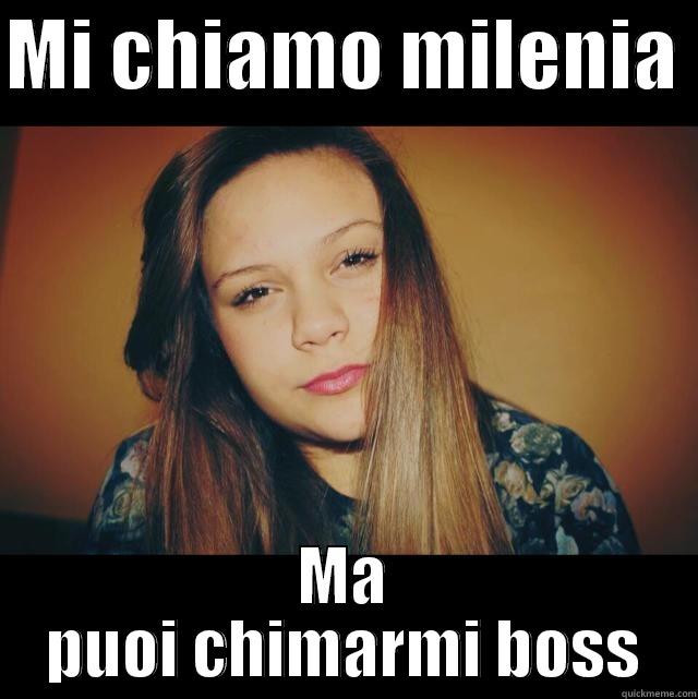 MI CHIAMO MILENIA  MA PUOI CHIMARMI BOSS Misc