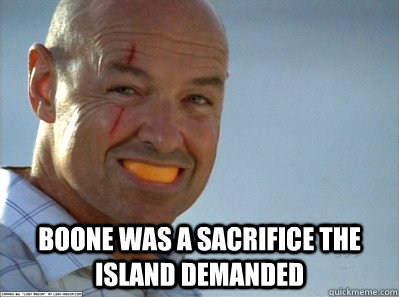  Boone was a sacrifice the island demanded  John Locke - meme