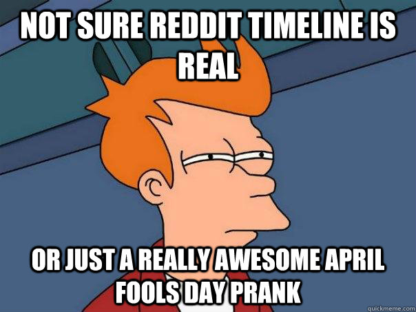 Not sure reddit timeline is real or just a really awesome april fools day prank  Futurama Fry