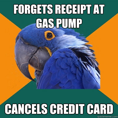 Forgets receipt at gas pump cancels credit card  Paranoid Parrot