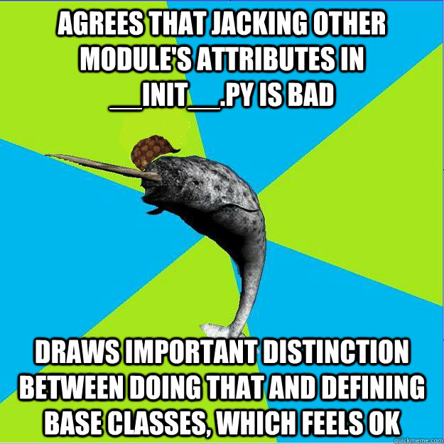 Agrees that jacking other module's attributes in __init__.py is bad Draws important distinction between doing that and defining base classes, which feels ok  
