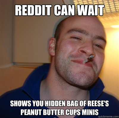 REDDIT CAN WAIT Shows you hidden bag of reese's peanut butter cups minis  BF3 Good guy Greg