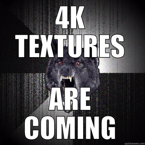 4K TEXTURES ARE COMING Insanity Wolf