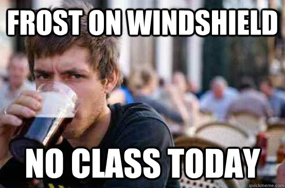 Frost on windshield No class today  