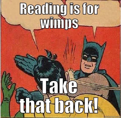 READING IS FOR WIMPS TAKE THAT BACK! Batman Slapping Robin
