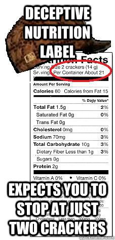 deceptive nutrition label expects you to stop at just two crackers  - deceptive nutrition label expects you to stop at just two crackers   scumbag food label
