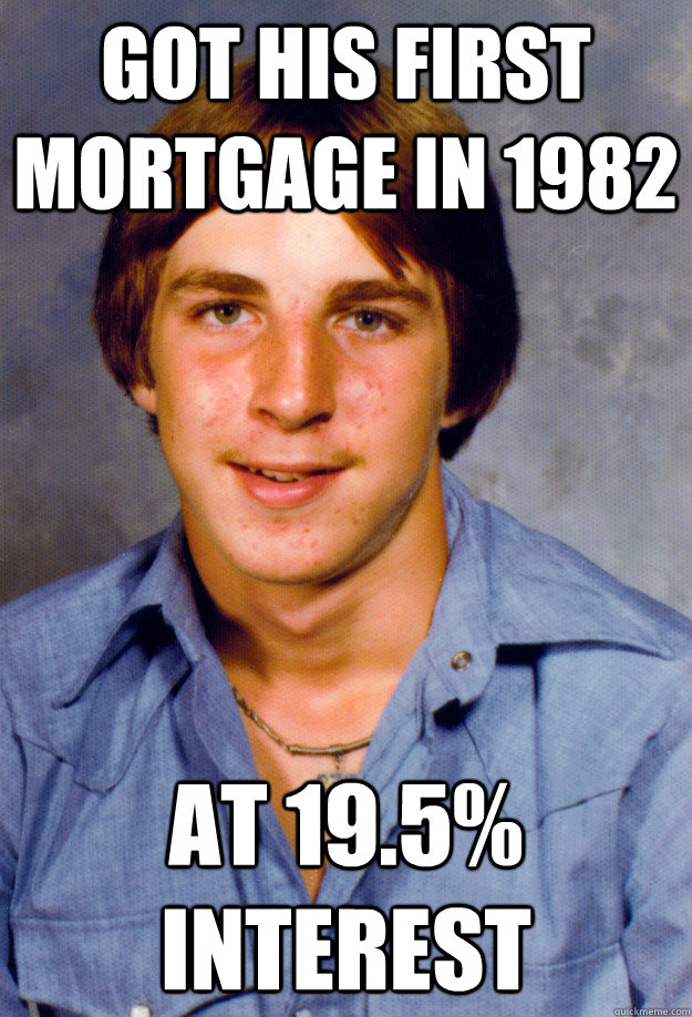 Got his first mortgage in 1982 At 19.5% Interest - Got his first mortgage in 1982 At 19.5% Interest  Old Economy Steven