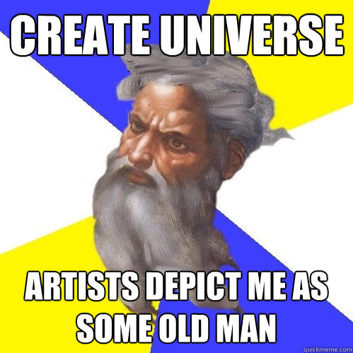 Create universe artists depict me as some old man  Advice God