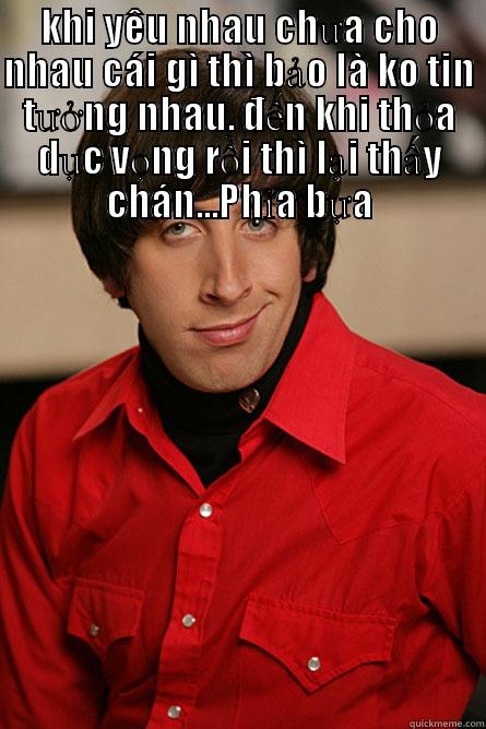 đừng vội ăn nghêu nhé @@@ - KHI YÊU NHAU CHƯA CHO NHAU CÁI GÌ THÌ BẢO LÀ KO TIN TƯỞNG NHAU. ĐẾN KHI THỎA DỤC VỌNG RỒI THÌ LẠI THẤY CHÁN...PHỈA BỰA  Pickup Line Scientist
