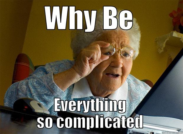 WHY BE EVERYTHING SO COMPLICATED Grandma finds the Internet