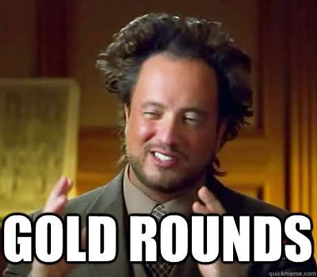 Gold Rounds - Gold Rounds  AncientJason