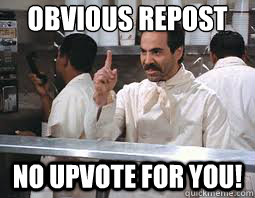 obvious repost no upvote for you! - obvious repost no upvote for you!  Misc