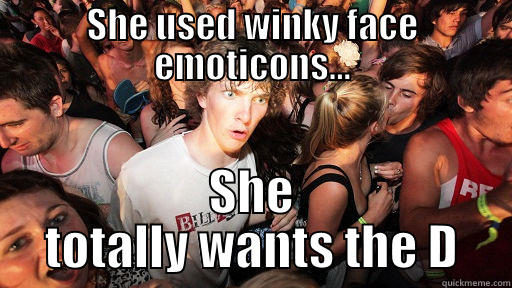 SHE USED WINKY FACE EMOTICONS... SHE TOTALLY WANTS THE D Sudden Clarity Clarence