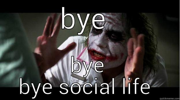 BYE  BYE BYE SOCIAL LIFE  Joker Mind Loss