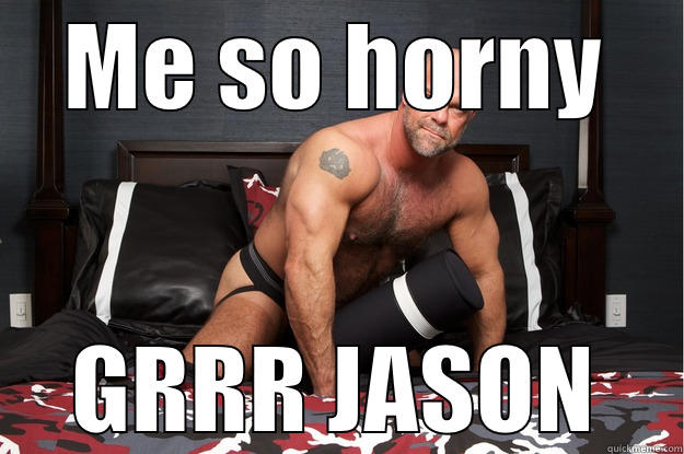 ME SO HORNY GRRR JASON Gorilla Man