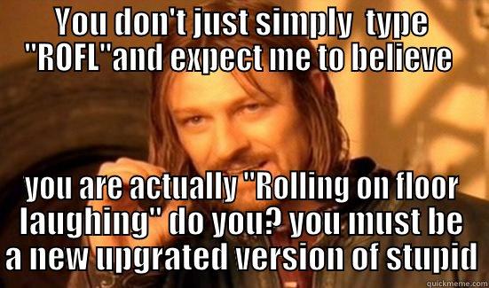YOU DON'T JUST SIMPLY  TYPE 