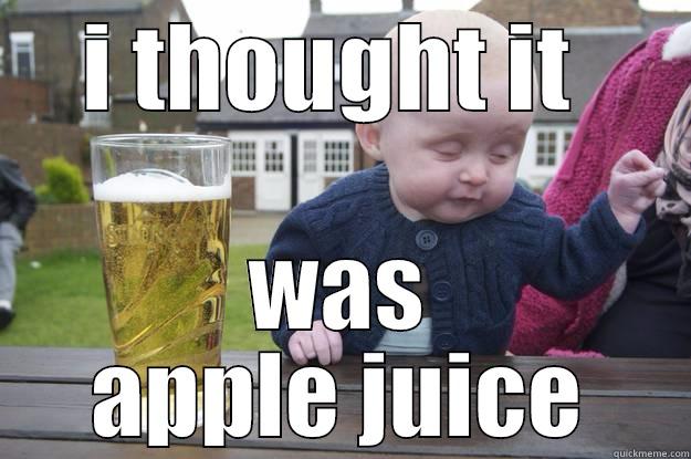 I THOUGHT IT  WAS APPLE JUICE drunk baby