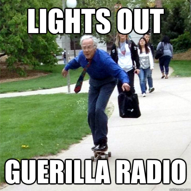 Lights out guerilla Radio - Lights out guerilla Radio  Skating Prof