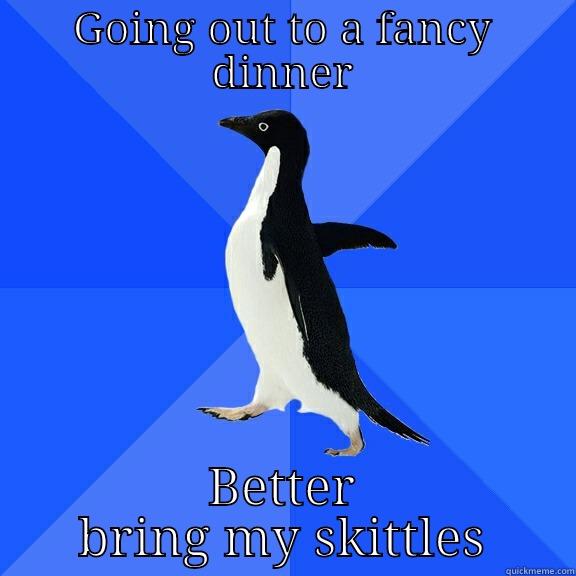 GOING OUT TO A FANCY DINNER BETTER BRING MY SKITTLES Socially Awkward Penguin