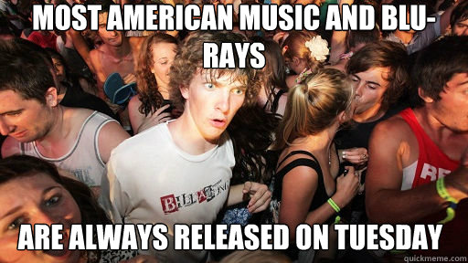 Most american music and blu-rays are always released on tuesday  Sudden Clarity Clarence