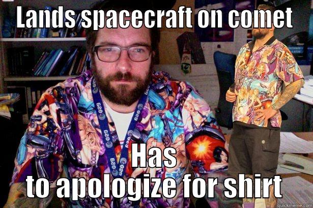 LANDS SPACECRAFT ON COMET HAS TO APOLOGIZE FOR SHIRT Misc
