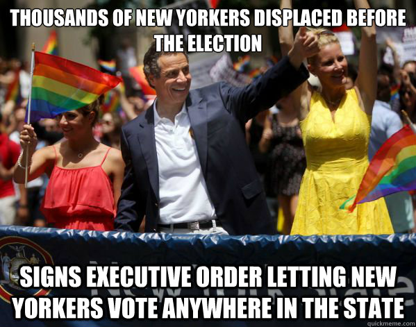 Thousands of New Yorkers displaced before the election Signs executive order letting New Yorkers vote anywhere in the state - Thousands of New Yorkers displaced before the election Signs executive order letting New Yorkers vote anywhere in the state  Good Guy Cuomo