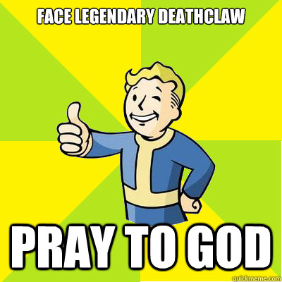 face legendary deathclaw pray to god  Fallout new vegas