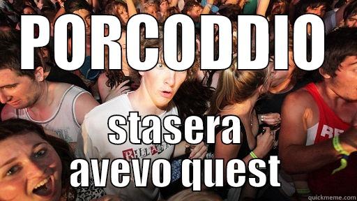 PORCODDIO STASERA AVEVO QUEST Sudden Clarity Clarence