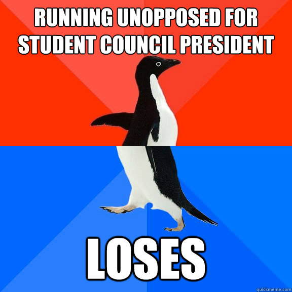 running unopposed for student council president loses   Socially Awesome Awkward Penguin