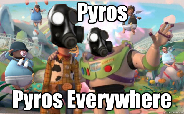 Pyros Pyros Everywhere - Pyros Pyros Everywhere  Tf2 everywhere