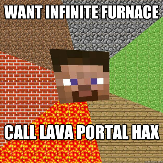 Want infinite furnace call lava portal hax  Minecraft