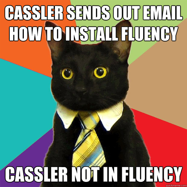 Cassler Sends out email how to install fluency Cassler not in fluency  Business Cat
