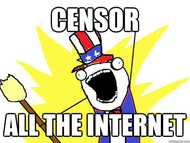 Censor all the internet  All The Things