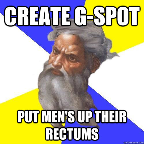 create g-spot put men's up their rectums  Advice God