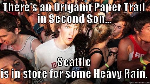 THERE'S AN ORIGAMI PAPER TRAIL IN SECOND SON... SEATTLE IS IN STORE FOR SOME HEAVY RAIN. Sudden Clarity Clarence