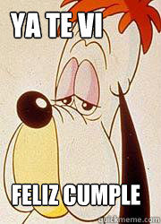 ya te vi feliz cumple - ya te vi feliz cumple  droopy