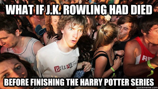 What if J.K. Rowling had died before finishing the harry potter series  Sudden Clarity Clarence Neopet