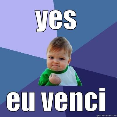 YES EU VENCI Success Kid