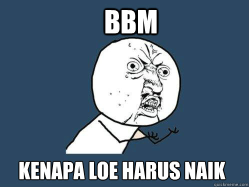 BBM  KENAPA LOE HARUS NAIK Caption 3 goes here  Y U No