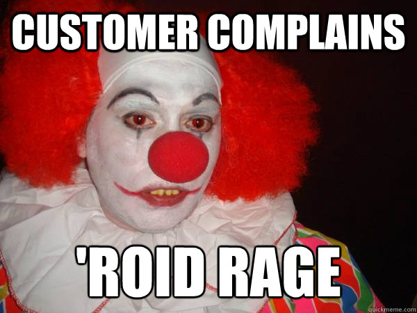 customer complains 'roid rage
  Douchebag Paul Christoforo