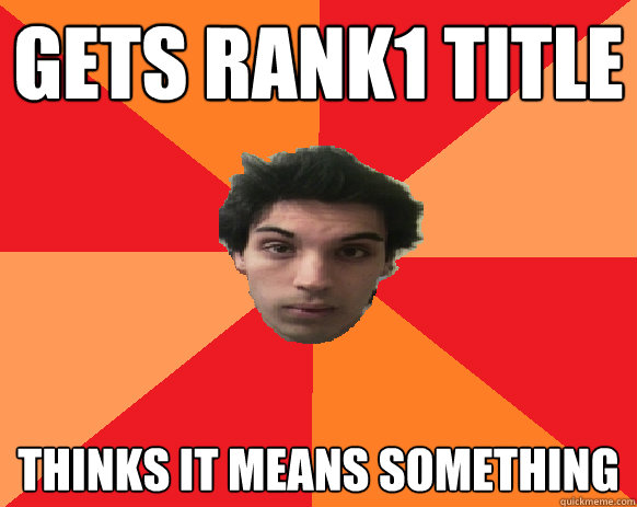 Gets rank1 title Thinks it means something  Idiot WoW player