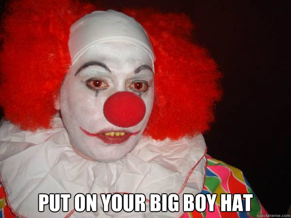  
put on your big boy hat -  
put on your big boy hat  Douchebag Paul Christoforo