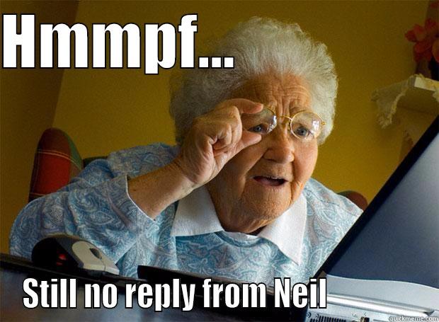 HMMPF...                  STILL NO REPLY FROM NEIL               Grandma finds the Internet