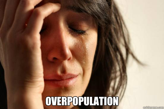  overpopulation  First World Problems