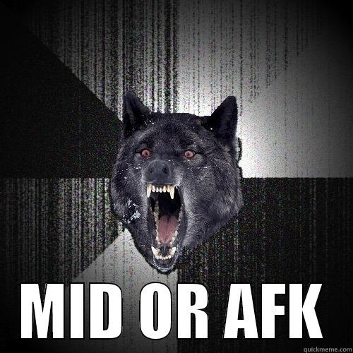  MID OR AFK Insanity Wolf