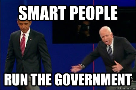 smart people run the government - smart people run the government  Politicians