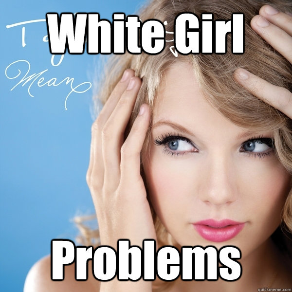 White Girl Problems  