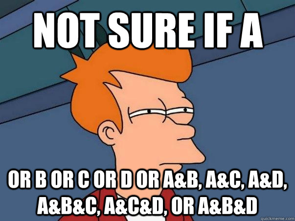 not sure if A or B or C or D or A&B, A&C, A&D, A&B&C, A&C&D, or A&B&D  Not sure if deaf